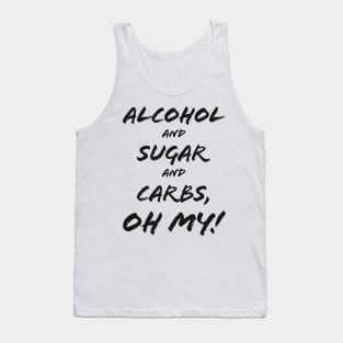 Alcohol & Sugar & Carbs, Oh My! Tank Top